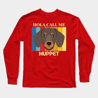 Hola,call me Muppet  Dog Named T-Shirt Long Sleeve T-Shirt